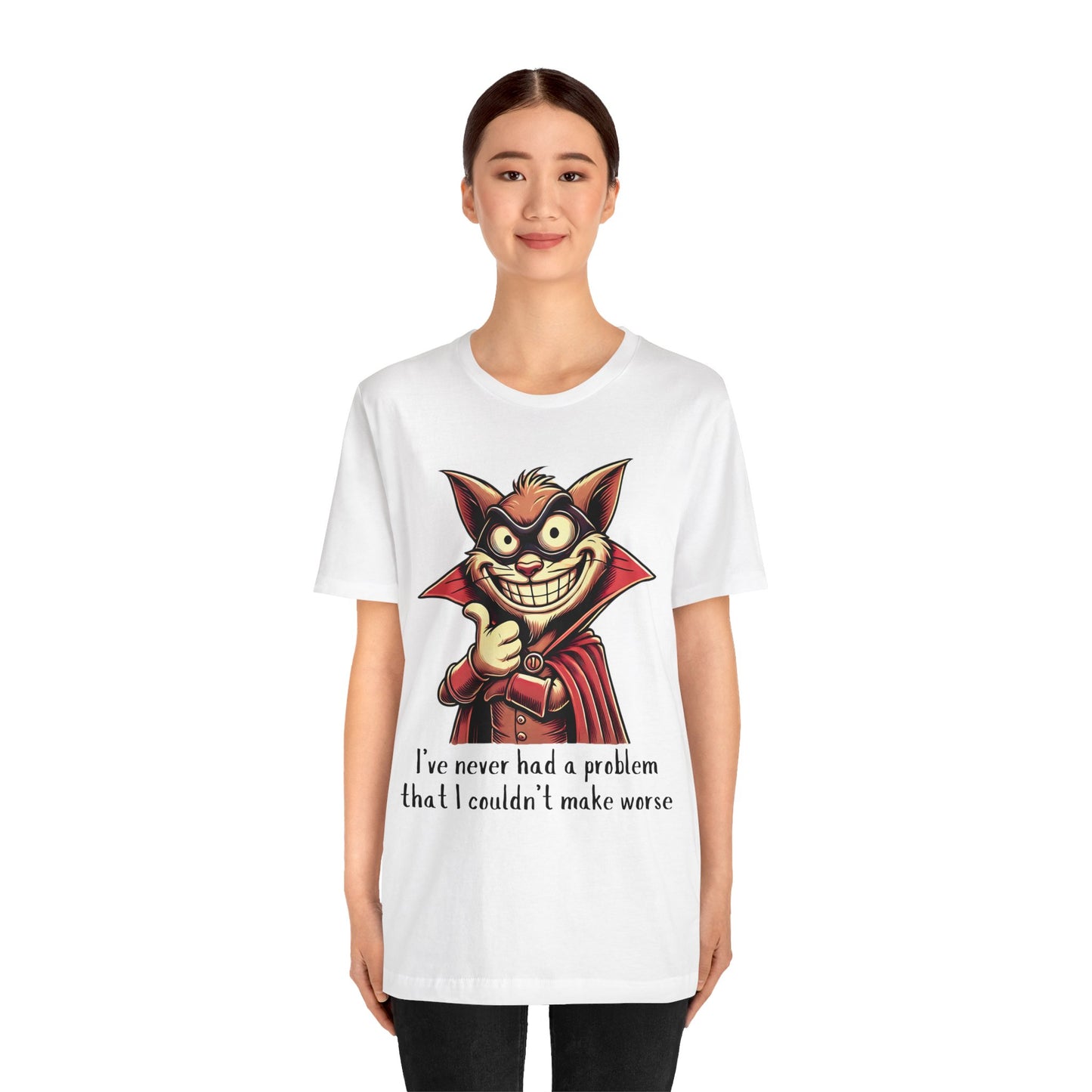 Cat I've Never Had A Problem Tee