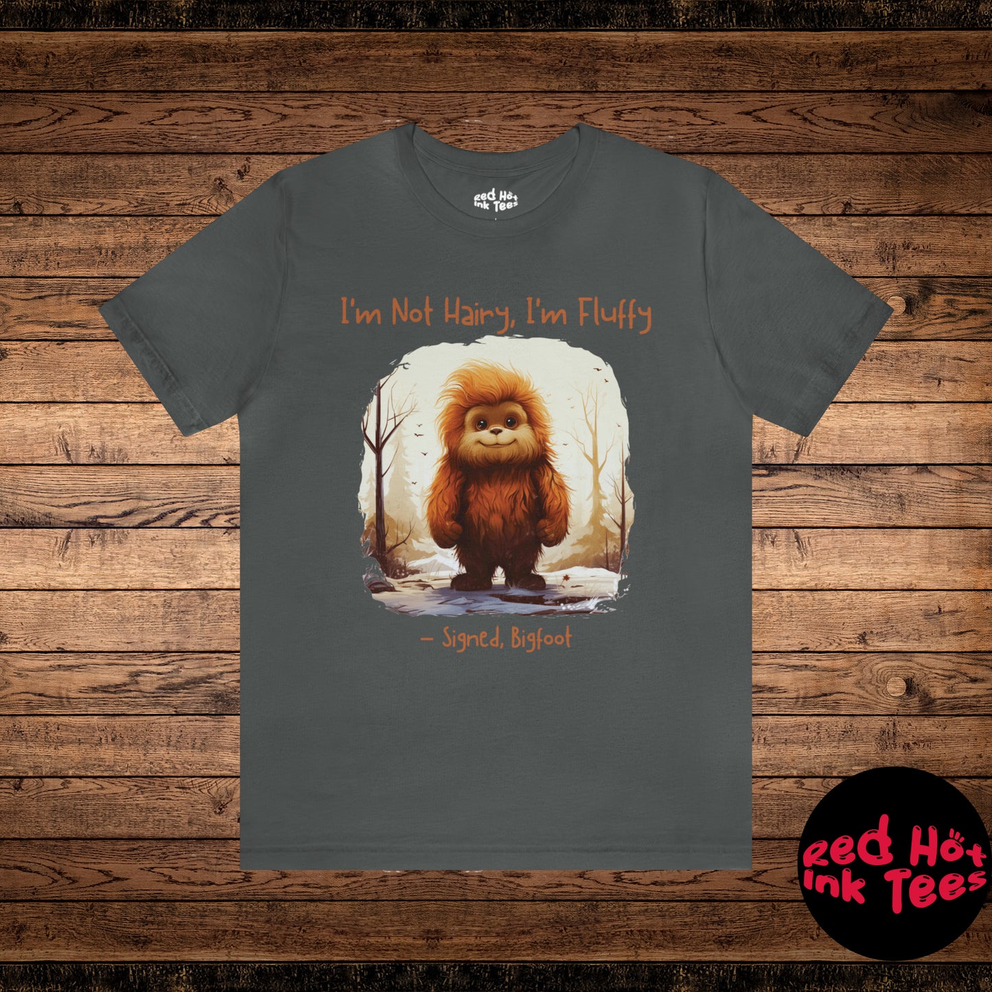 🌸 I'm Not Hairy, I'm Fluffy Bigfoot Tee 🌸