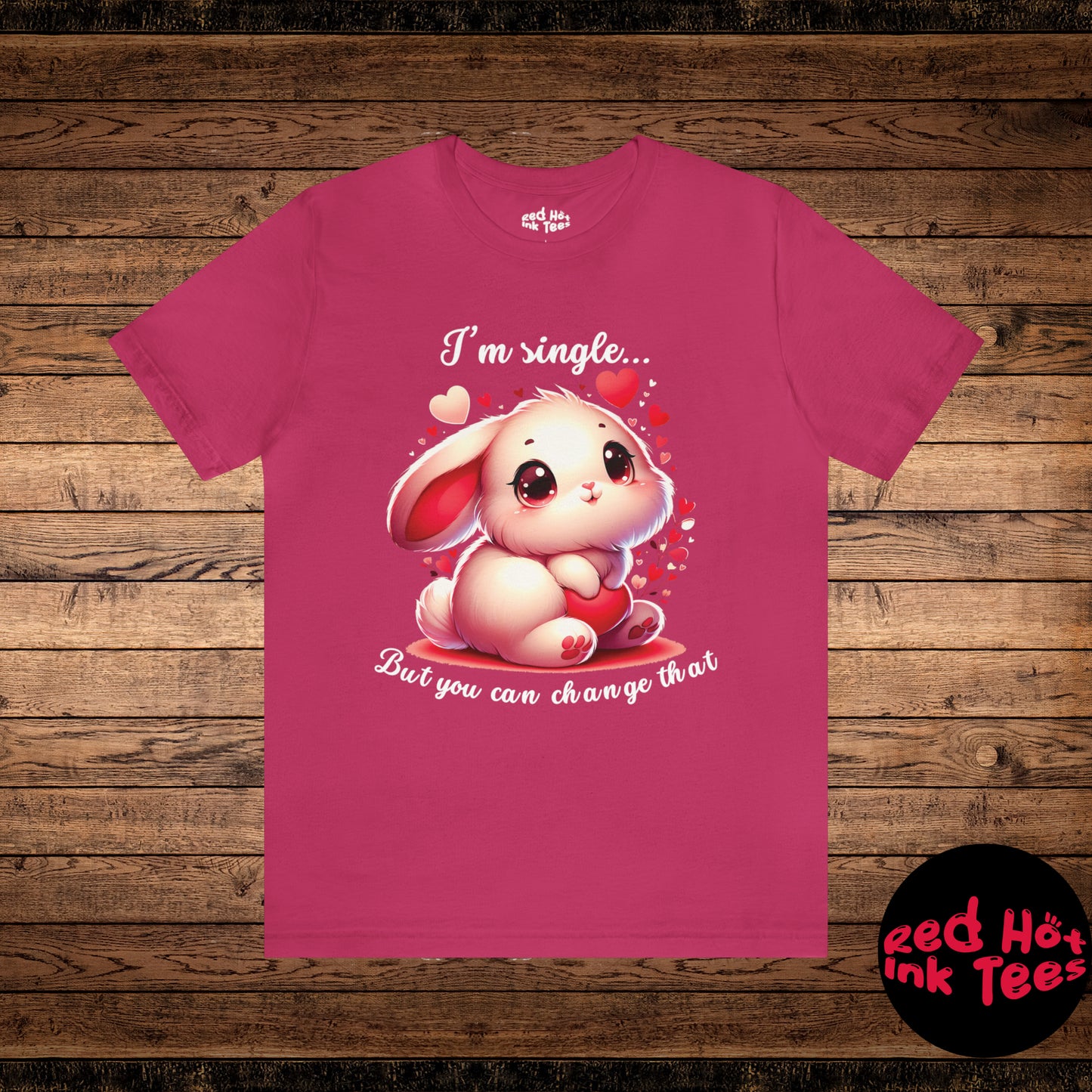 🐰💘 "I'm Single... But You Can Change That" Tee 💬❤️