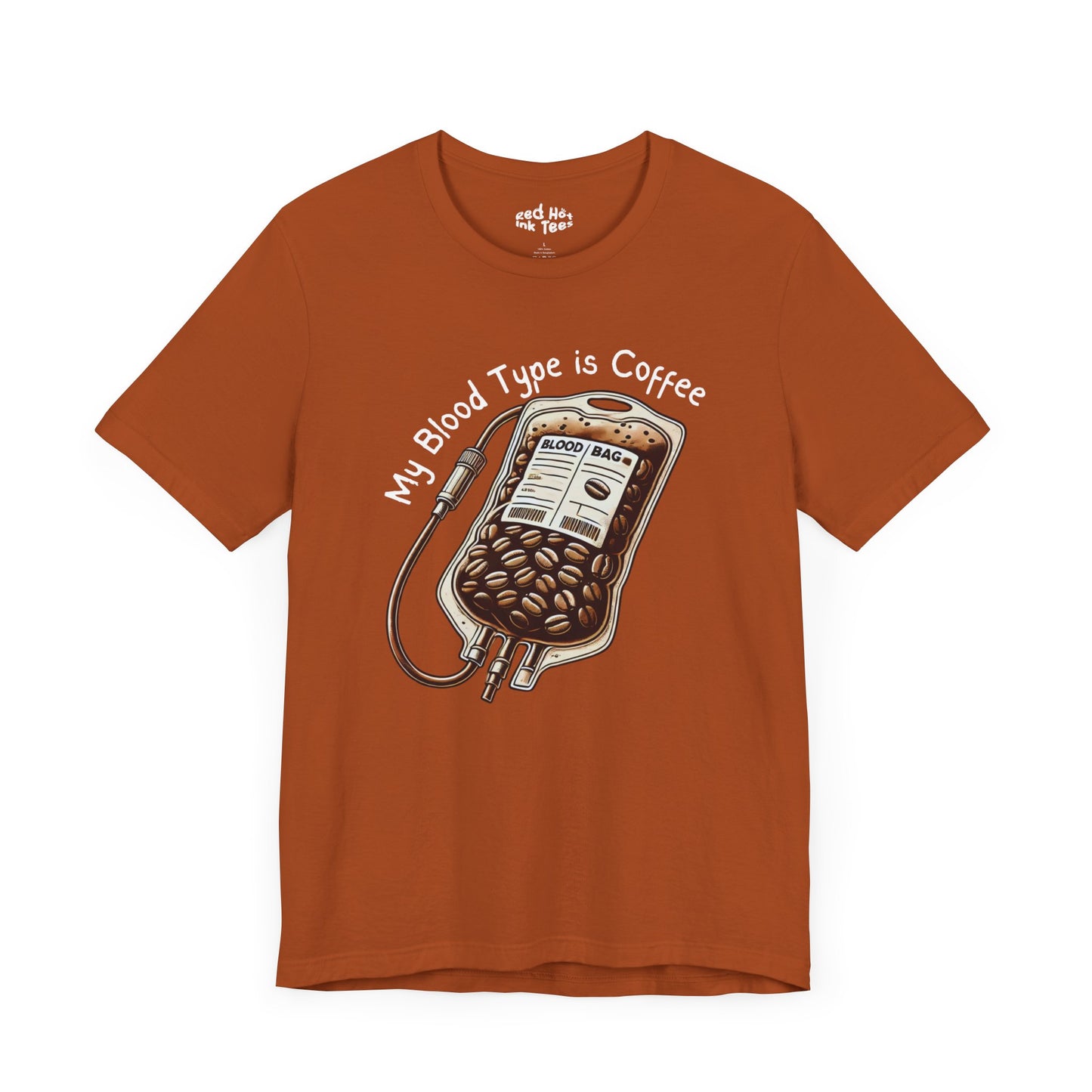 My Blood Type is Coffee Tee - Perfect for Coffee Lovers