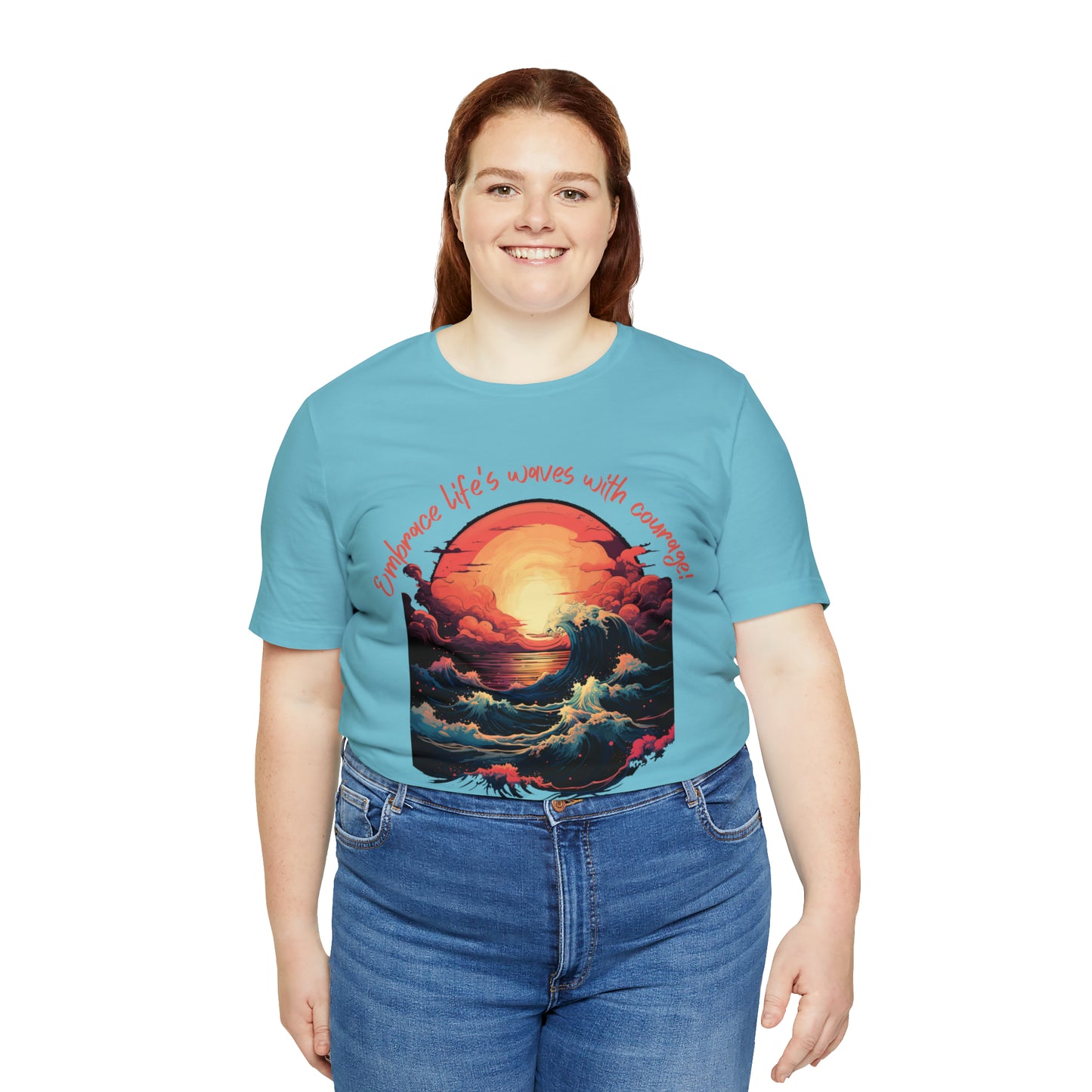 Embrace Life's Waves with Courage! Tee