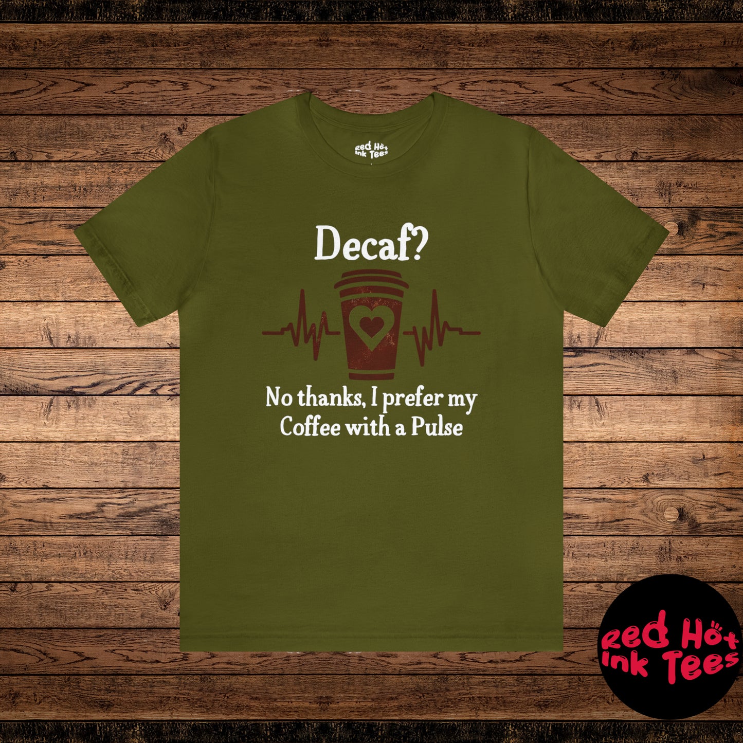 ☕ Decaf? No Thanks, I Prefer My Coffee with a Pulse Tee 💓