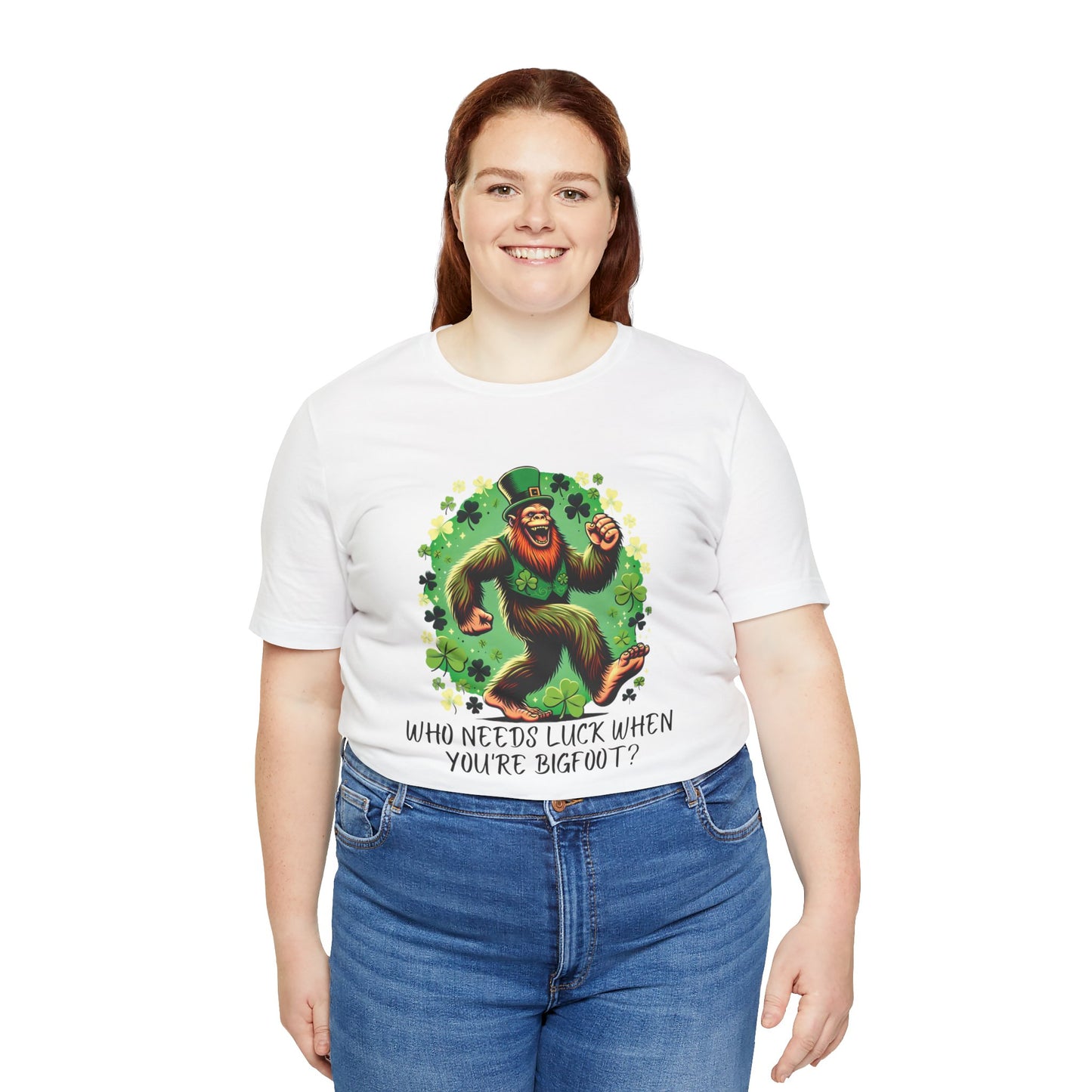 Who Needs Luck When You're Bigfoot Tee