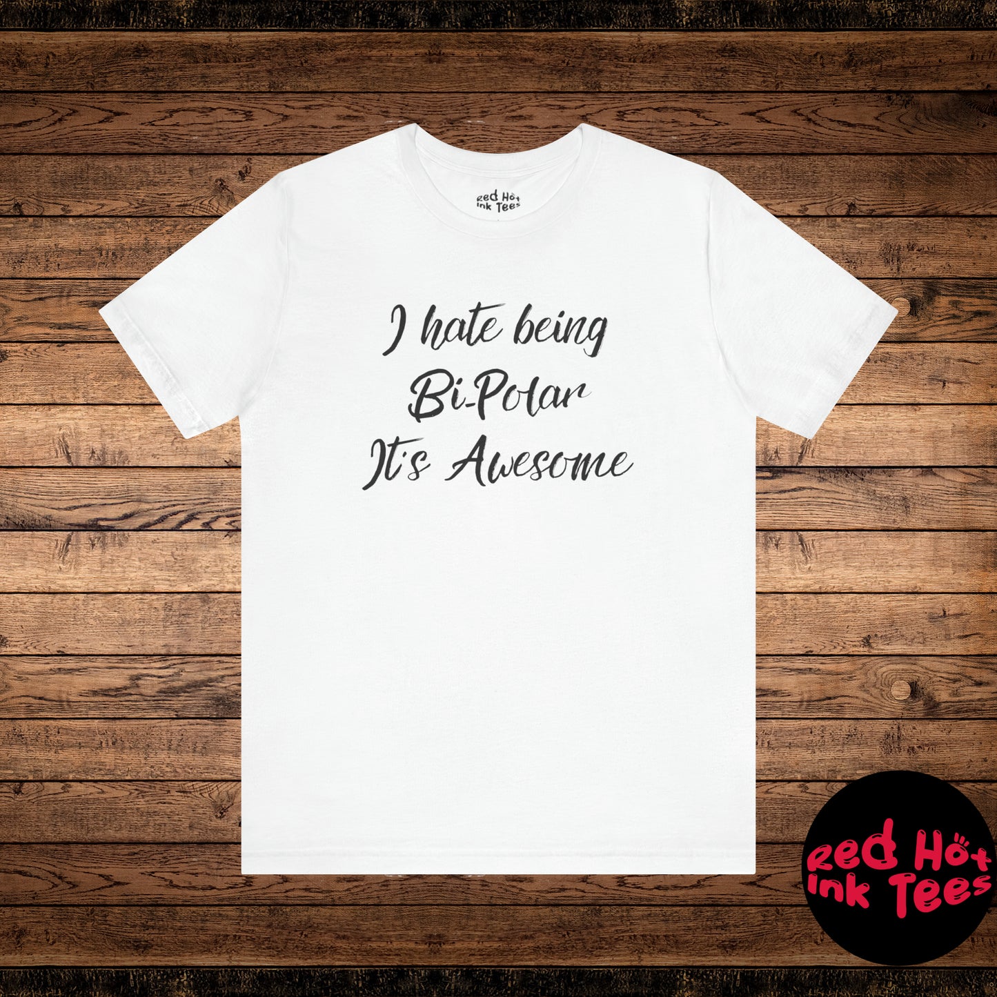 I hate being Bi-Polar It’s Awesome Tee