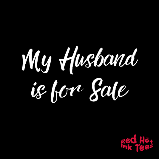 My Husband is for Sale Tee