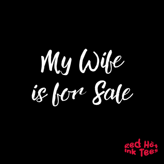 My Wife is for Sale Tee