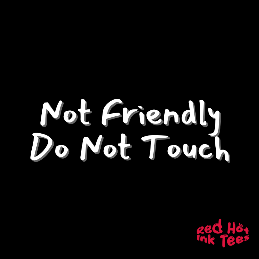 Not Friendly Do Not Touch Tee