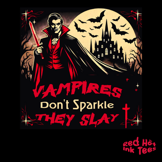 🧛‍♂️ "Vampires Don't Sparkle, They Slay" Fierce Vampire T-Shirt 🩸